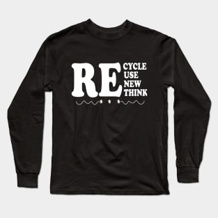 Recycle Reuse Renew Rethink Long Sleeve T-Shirt